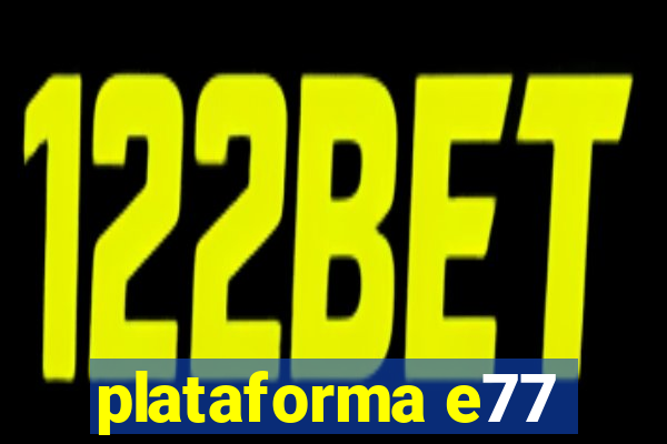 plataforma e77